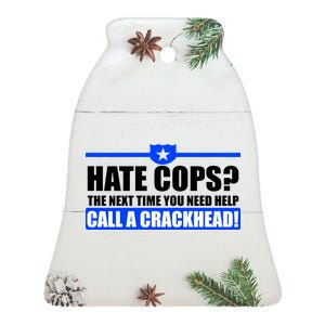 Hate Cops? Next Time You Need Help Ceramic Bell Ornament