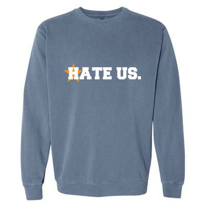 Hate Us Houston Baseball Star Garment-Dyed Sweatshirt