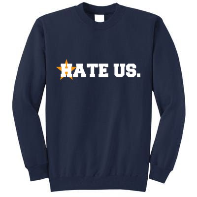 Hate Us Houston Baseball Star Tall Sweatshirt