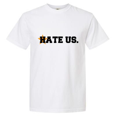 Hate Us Houston Baseball Star Garment-Dyed Heavyweight T-Shirt