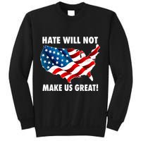Hate Will Not Make Us Great Sweatshirt