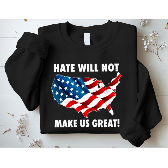 Hate Will Not Make Us Great Sweatshirt