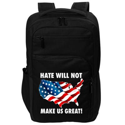 Hate Will Not Make Us Great Impact Tech Backpack