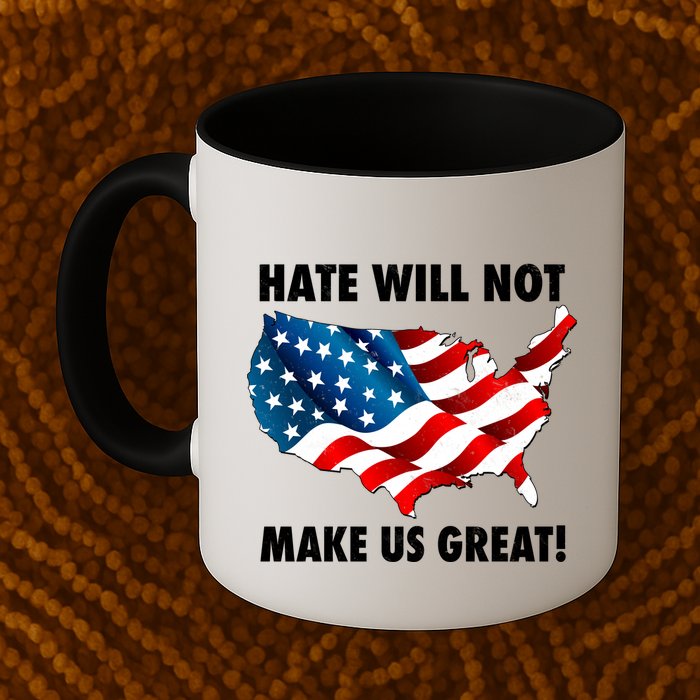Hate Will Not Make Us Great Mug