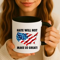 Hate Will Not Make Us Great Mug