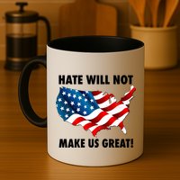 Hate Will Not Make Us Great Mug