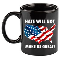 Hate Will Not Make Us Great 11oz C Handle Ceramic Mug