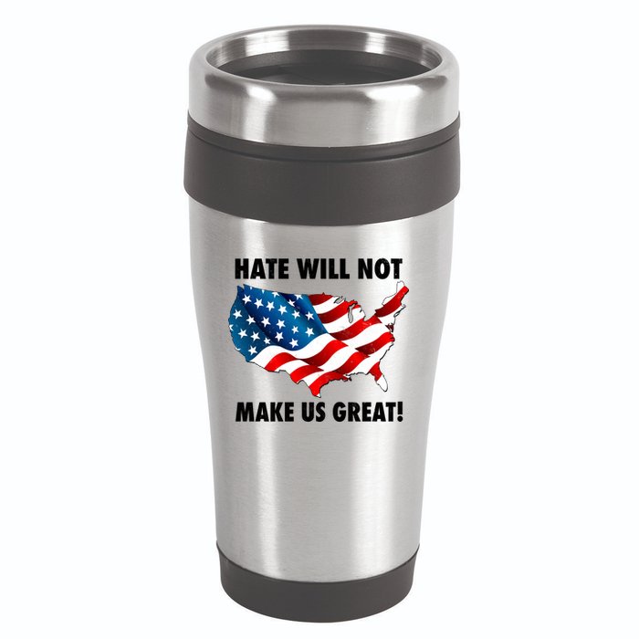 Hate Will Not Make Us Great 16oz Travel Tumbler