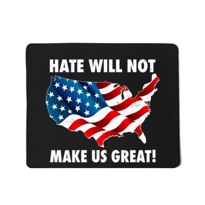 Hate Will Not Make Us Great Mousepad