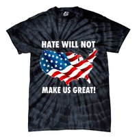 Hate Will Not Make Us Great Tie-Dye T-Shirt