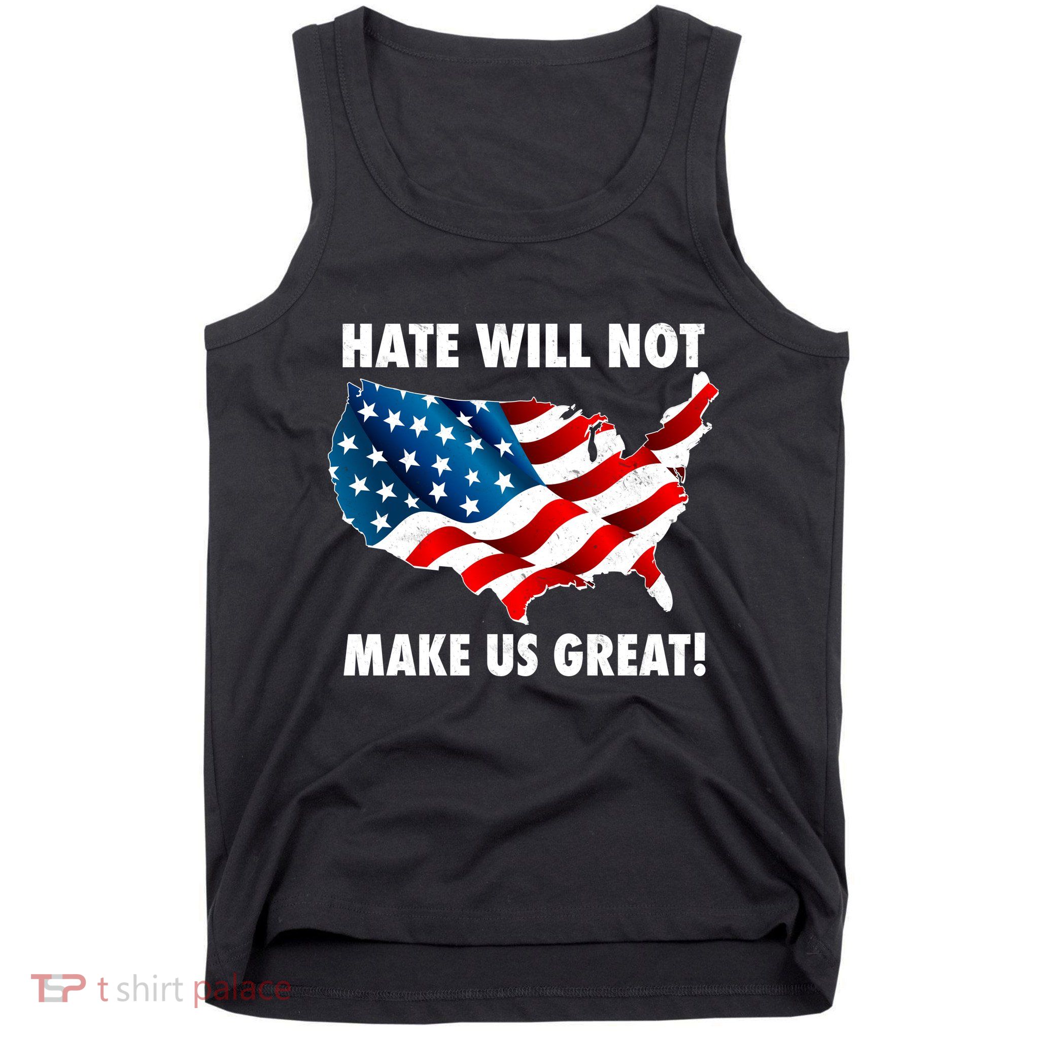 Hate Will Not Make Us Great Tank Top