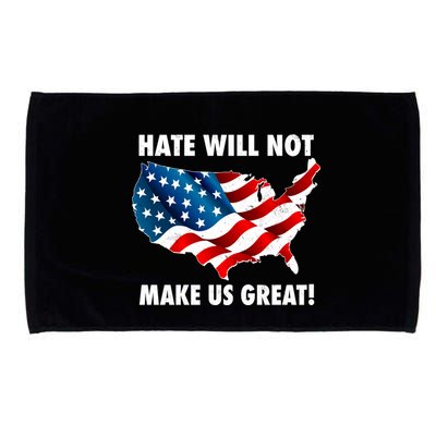 Hate Will Not Make Us Great Microfiber Hand Towel