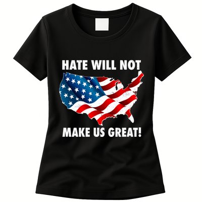 Hate Will Not Make Us Great Womens T-Shirt