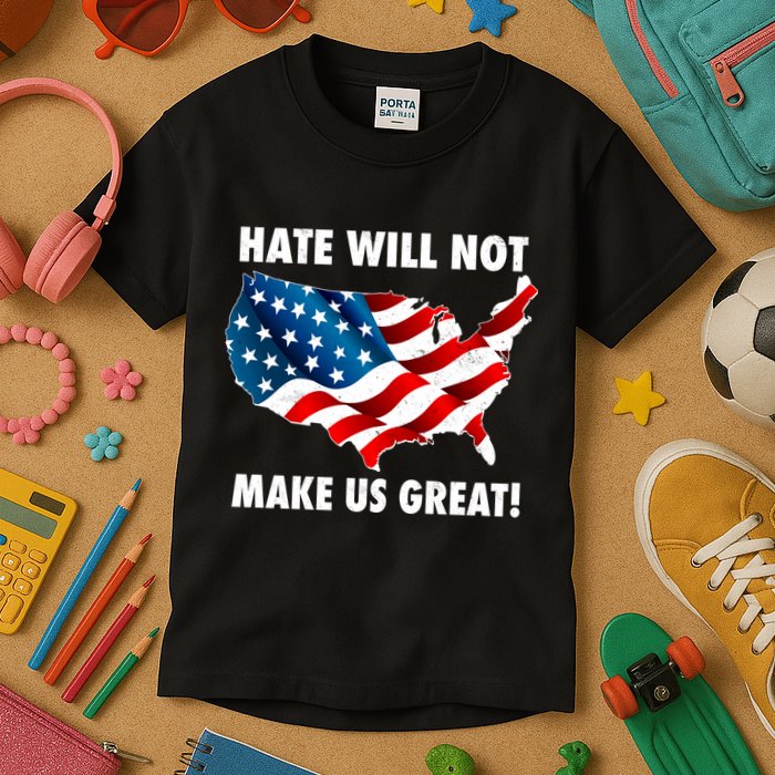 Hate Will Not Make Us Great Kids T-Shirt