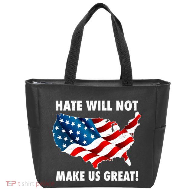 Hate Will Not Make Us Great Zip Tote Bag