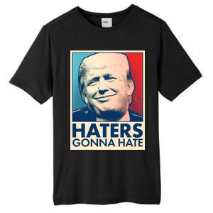 Haters Gonna Hate Poster Pro Trump Tall Fusion ChromaSoft Performance T-Shirt