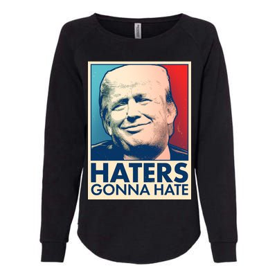 Haters Gonna Hate Poster Pro Trump Womens California Wash Sweatshirt