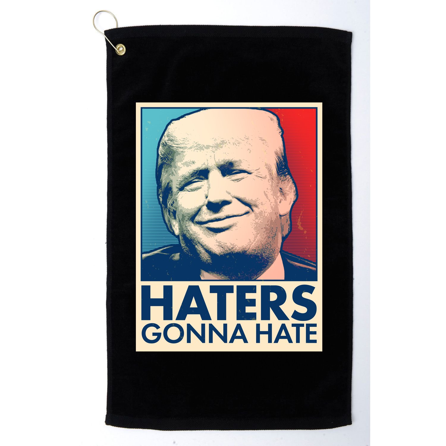 Haters Gonna Hate Poster Pro Trump Golf Towel