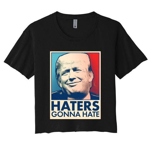 Haters Gonna Hate Poster Pro Trump Crop Top