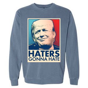 Haters Gonna Hate Poster Pro Trump Garment-Dyed Sweatshirt