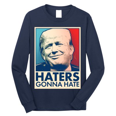 Haters Gonna Hate Poster Pro Trump Long Sleeve Shirt