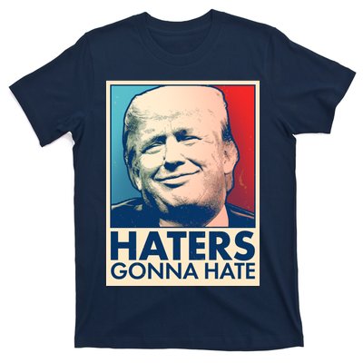 Haters Gonna Hate Poster Pro Trump T-Shirt