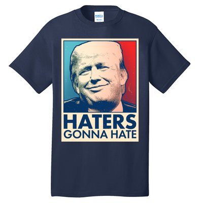 Haters Gonna Hate Poster Pro Trump Tall T-Shirt