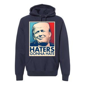 Haters Gonna Hate Poster Pro Trump Premium Hoodie