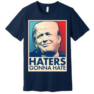 Haters Gonna Hate Poster Pro Trump Premium T-Shirt