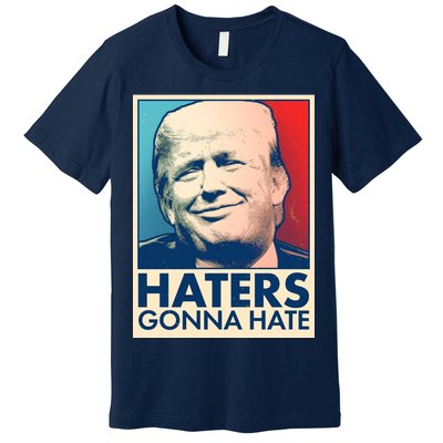 Haters Gonna Hate Poster Pro Trump Premium T-Shirt