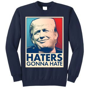 Haters Gonna Hate Poster Pro Trump Tall Sweatshirt