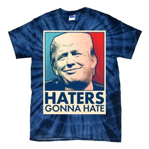 Haters Gonna Hate Poster Pro Trump Tie-Dye T-Shirt