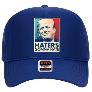 Haters Gonna Hate Poster Pro Trump High Crown Mesh Back Trucker Hat