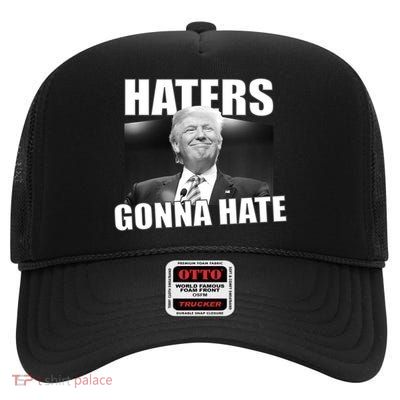 Haters Gonna Hate Trump High Crown Mesh Back Trucker Hat