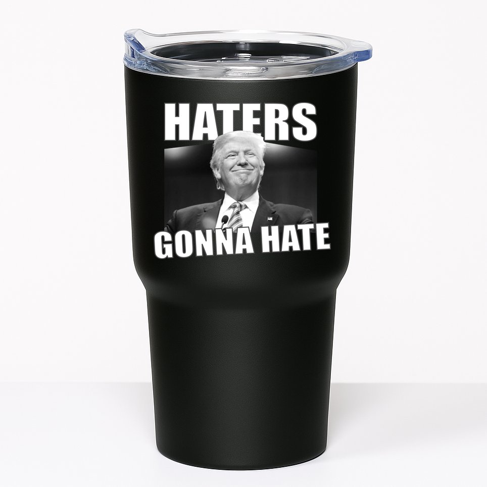 Haters Gonna Hate Trump Tumbler