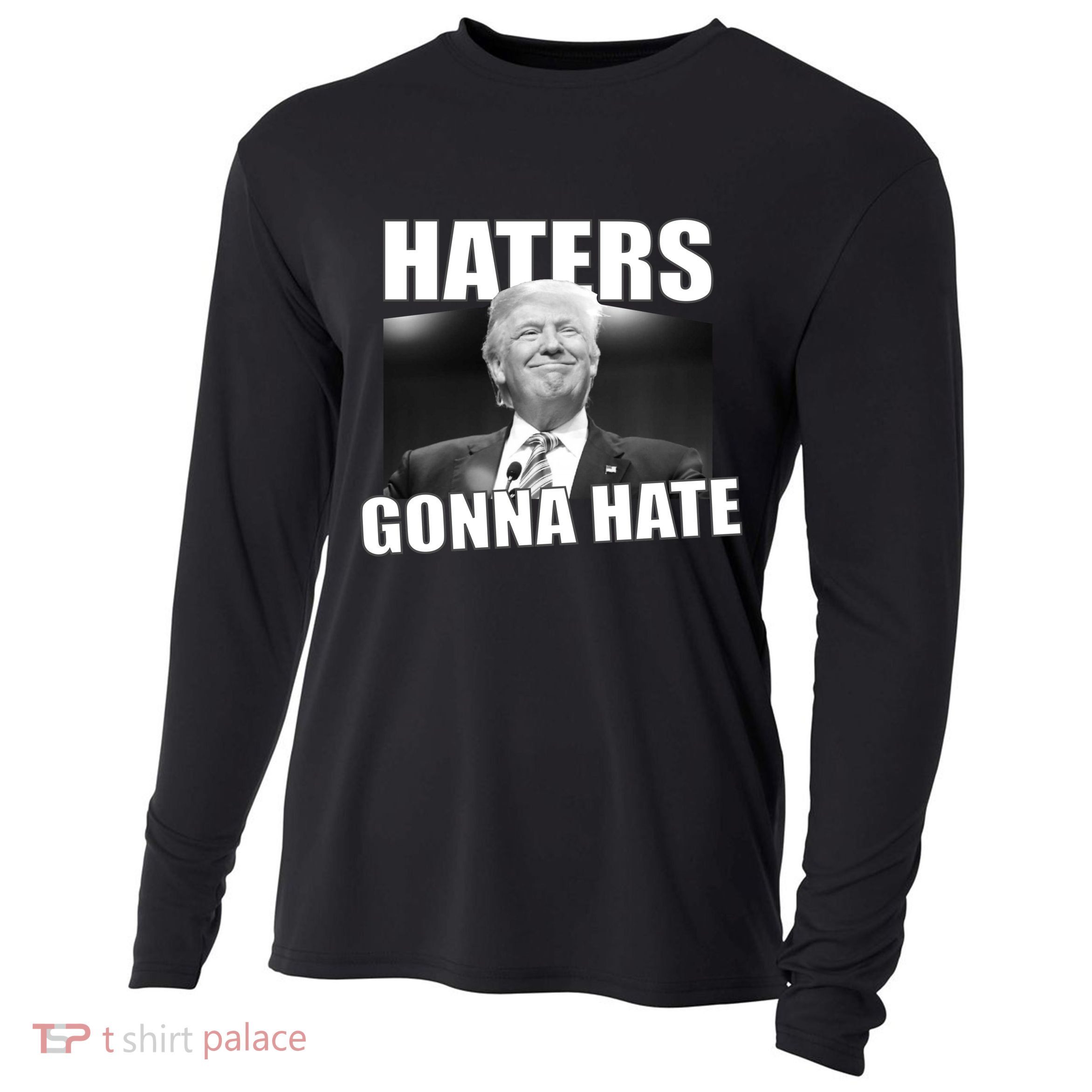 Haters Gonna Hate Trump Cooling Performance Long Sleeve Crew