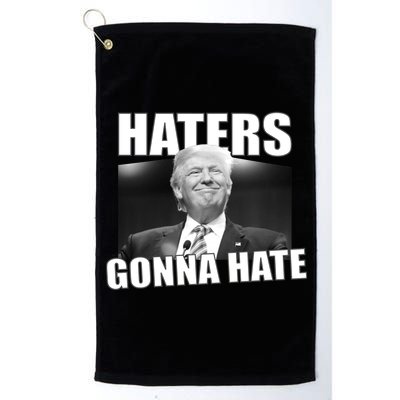 Haters Gonna Hate Trump Platinum Collection Golf Towel