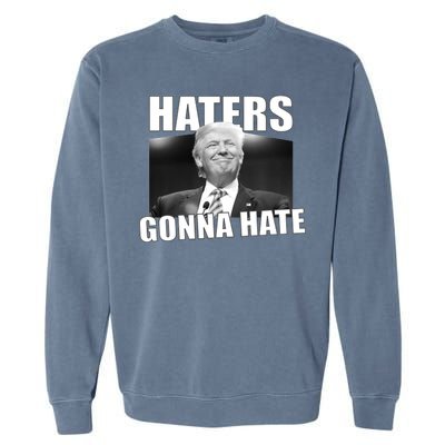 Haters Gonna Hate Trump Garment-Dyed Sweatshirt