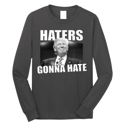 Haters Gonna Hate Trump Long Sleeve Shirt