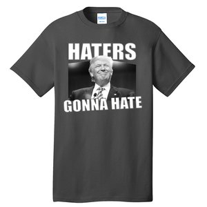 Haters Gonna Hate Trump Tall T-Shirt