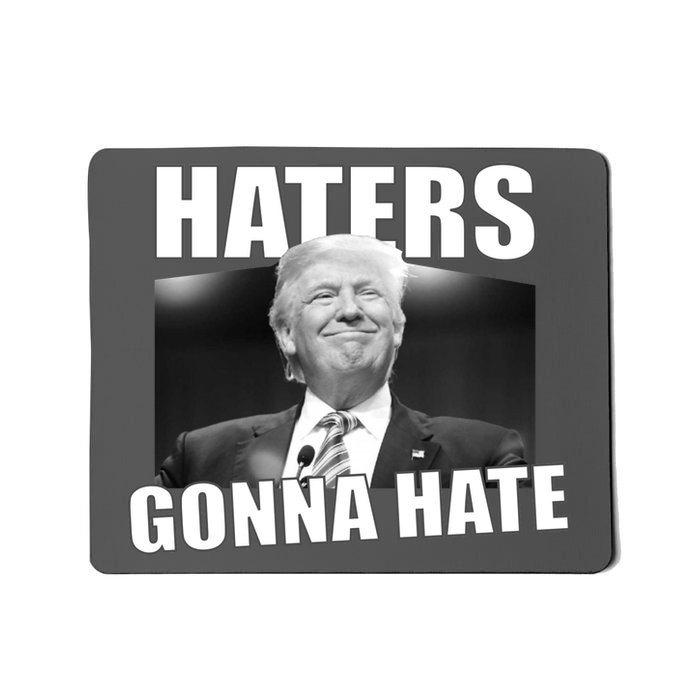 Haters Gonna Hate Trump Mousepad