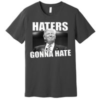 Haters Gonna Hate Trump Premium T-Shirt