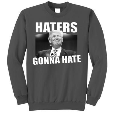 Haters Gonna Hate Trump Tall Sweatshirt