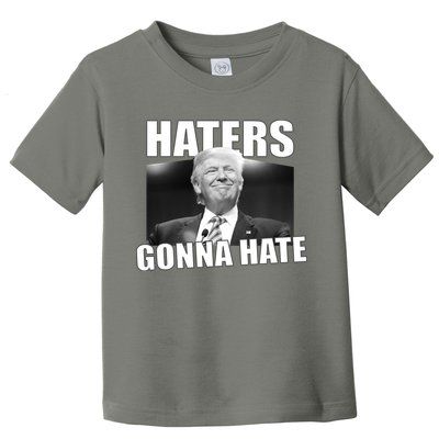 Haters Gonna Hate Trump Toddler T-Shirt