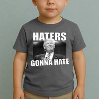 Haters Gonna Hate Trump Toddler T-Shirt