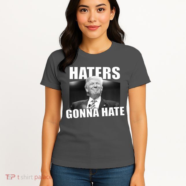 Haters Gonna Hate Trump Womens T-Shirt