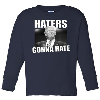 Haters Gonna Hate Trump Toddler Long Sleeve Shirt