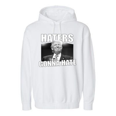 Haters Gonna Hate Trump Garment-Dyed Fleece Hoodie