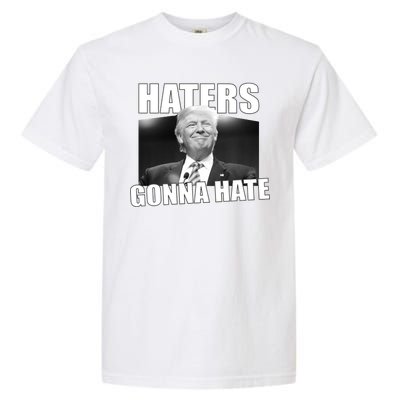 Haters Gonna Hate Trump Garment-Dyed Heavyweight T-Shirt