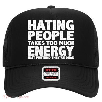 Hating People Takes Too Much Energy High Crown Mesh Back Trucker Hat